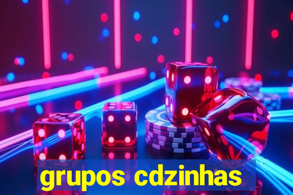 grupos cdzinhas